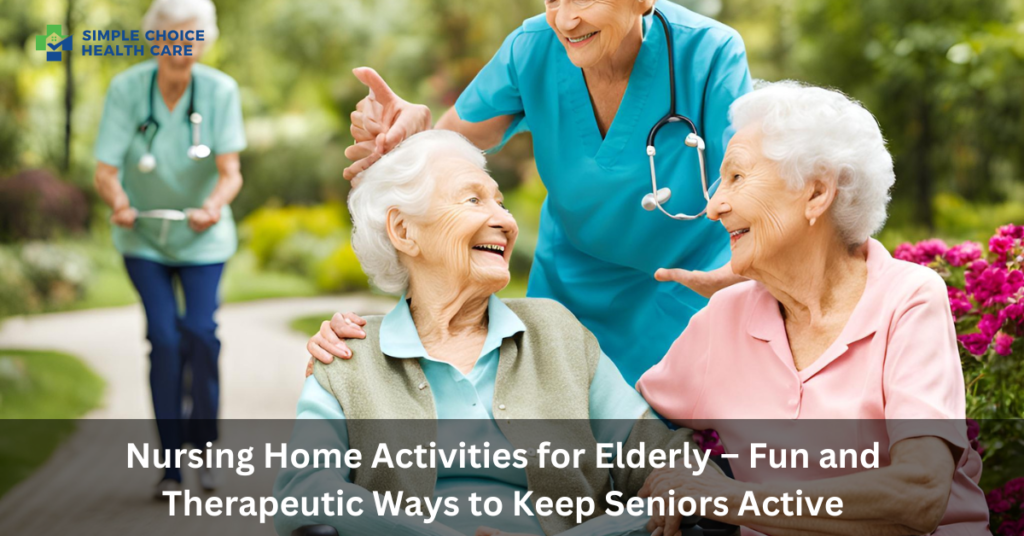 Nursing Home Activities for Elderly – Fun and Therapeutic Ways to Keep Seniors Active